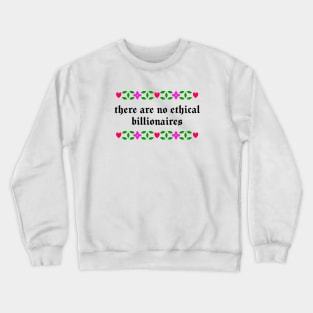 There Are No Ethical Billionaires Crewneck Sweatshirt